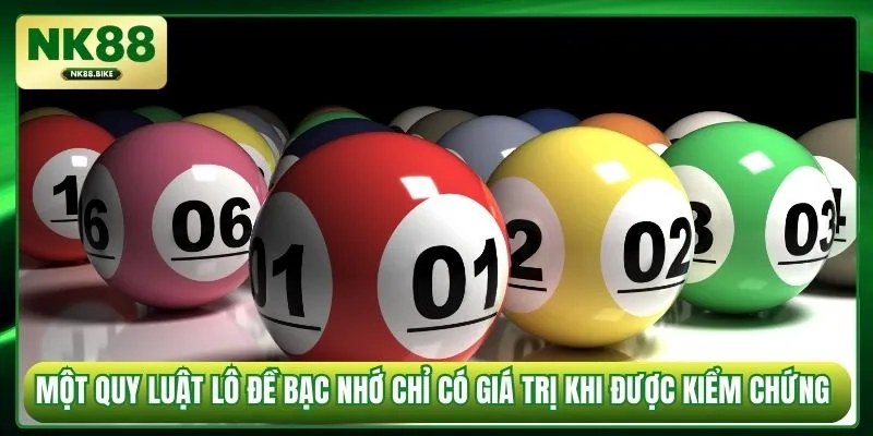Một quy luật lô đề bạc nhớ chỉ có giá trị khi được kiểm chứng 